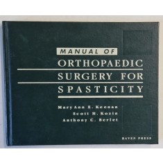MANUAL OF ORTHOPAEDIC SURGERY FOR SPASTICITY by MARY ANN E. KEENAN ...ANTHONY C. BERLET , 1992