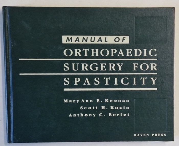MANUAL OF ORTHOPAEDIC SURGERY FOR SPASTICITY by MARY ANN E. KEENAN ...ANTHONY C. BERLET , 1992