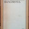 Banchetul - Dumitru Velea// dedicatie autor pentru Ion Caramitru