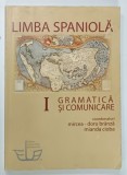 LIMBA SPANIOLA , VOLUMUL I , GRAMATICA SI COMUNICARE de MIRCEA - DORU BRANZA si MIANDA CIOBA , 2010