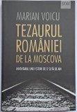 Marian Voicu - Tezaurul Romaniei de la Moscova. Inventarul unei istorii de o suta de ani