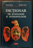 Rar DICTIONAR de ETNOLOGIE si ANTROPOLOGIE 718 pag Pierre Bonte Michel Izard 1999 POLIROM (Iasi) Cartonata Supracoperta 24x16,5cm Stare buna
