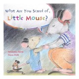 What Are You Scared of Little Mouse?