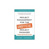 Project Management for the Unofficial Project Manager (Updated and Revised Edition)