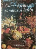 V. Florescu - Cum sa traiesti sanatos si ieftin