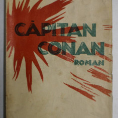 CAPITAN CONAN , roman de ROGER VERCEL , traducere de MIHAIL SEBASTIAN , EDITIE INTERBELICA