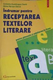 INDRUMAR PENTRU RECEPTAREA TEXTELOR LITERARE PENTRU GIMNAZIU SI ADMITEREA IN LICEU-CORNELIA DUMITRASCU SECHI, SI