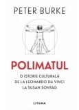Cumpara ieftin Polimatul. O istorie culturala de la Leonardo Da Vinci la Susan Sontag/Peter Burke