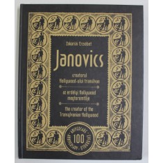 JANOVICS , CREATORUL HOLLWOOD - ULUI TRANSILVAN de ZAKARIAS ERZSEBET , TEXT IN LIMBA ROMANA , MAGHIARA , ENGLEZA , 2014