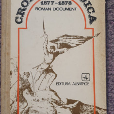 Cronica eroica, 1877-1878, Radu Theodoru, ed Albatros 1977, 452 pg, stare buna