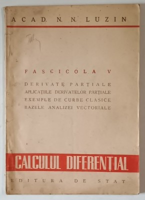 CALCULUL DIFERENTIAL , FASCICOLA V , DERIVATE PARTIALE , APLICATIILE DERIVATELOR PARTIALE , EXEMPLE DE CURBE CLASICE , BAZELE ANALIZEI VECTORIALE de N foto