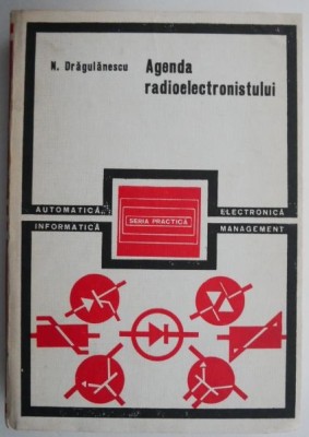 Agenda radioelectronistului &amp;ndash; N. Dragulanescu foto