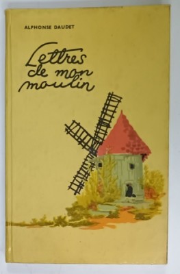 LETTRES DE MON MOULIN par ALPHONSE DAUDET , text prescurtat , note explicative si vocabular de MARCEL SARAS , ANII &amp;#039;70 foto