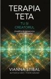 Terapia Teta. Tu si Creatorul - Vianna Stibal