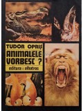 Tudor Opris - Animalele vorbesc? (Editia: 1979)