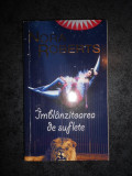 NORA ROBERTS - IMBLANZITOAREA DE SUFLETE