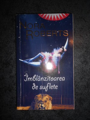 NORA ROBERTS - IMBLANZITOAREA DE SUFLETE foto