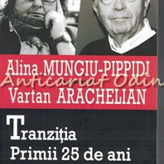 Tranzitia Primii 25 De Ani - Alina Mungiu-Pippidi, Vartan Arachelian