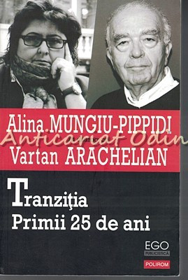 Tranzitia Primii 25 De Ani - Alina Mungiu-Pippidi, Vartan Arachelian foto