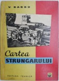 Cartea Strungarului - Vasile Barbu - Carte tehnica pentru strungari
