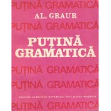 Al. Graur - Putina gramatica - vol. I-II - 127471