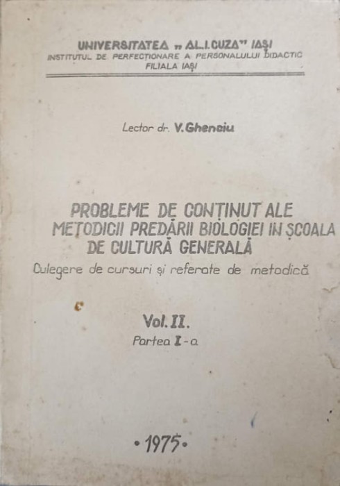 PROBLEME DE CONTINUT ALE METODICII PREDARII BIOLOGIEI IN SCOALA DE CULTURA GENERALA. CULEGERE DE CURSURI SI-243687