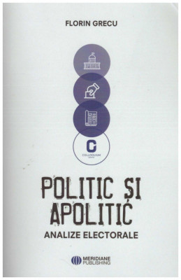 Florin Grecu - Politic si apolitic - analize electorale - 128891 foto