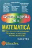 EVALUAREA NATIONALA 2011 MATEMATICA. 116 TESTE DE RECAPITULARE SI APROFUNDARE. CLASA A VIII-A-ARTUR BALAUCA-244621