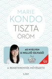 Tiszta &Atilde;&para;r&Atilde;&para;m - A rendteremt&Atilde;&copy;s m&Aring;&plusmn;v&Atilde;&copy;szete - k&Atilde;&copy;pes &Atilde;&ordm;tmutat&Atilde;&sup3;val - Marie Kondo