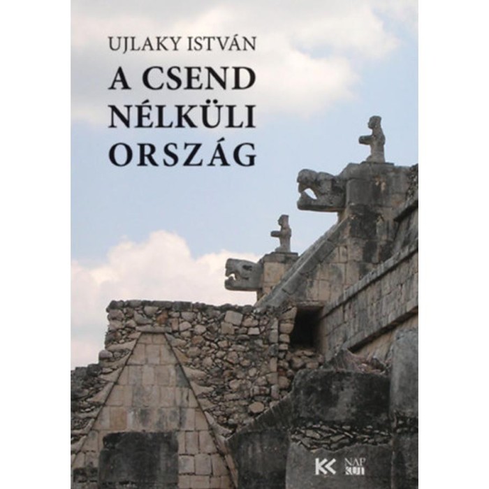 A csend n&eacute;lk&uuml;li orsz&aacute;g - Ujlaky Istv&aacute;n