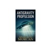 Antigravity Propulsion: Human or Alien Technologies?