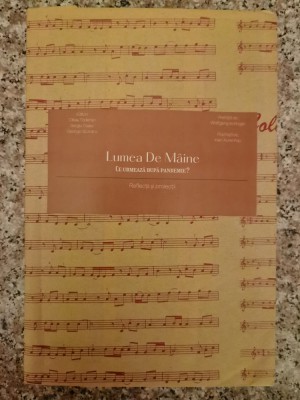 Lumea De Maine. Ce Urmeaza Dupa Pandemie? (cu Supracoperta Pe - Olivia Toderean, Sergiu Celac, George Scutaru , A258 foto