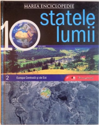 MAREA ENCICLOPEDIE, STATELE LUMII, VOL. 2 EUROPA CENTRALA SI DE EST, 2009 foto