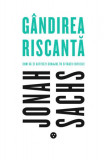 G&acirc;ndirea riscantă. Cum să-ți activezi curajul &icirc;n situații dificile - Paperback brosat - Jonah Sachs - Black Button Books