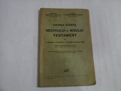 ISTORIA SFANTA A VECHIULUI SI NOULUI TESTAMENT CU O HARTA A PALESTINEI SI CATEVA FIGURI IN TEXT - EDITIA II - GHEORGHE CRETU, I. CONSTANTINES foto