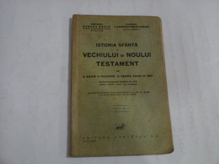 ISTORIA SFANTA A VECHIULUI SI NOULUI TESTAMENT CU O HARTA A PALESTINEI SI CATEVA FIGURI IN TEXT - EDITIA II - GHEORGHE CRETU, I. CONSTANTINES