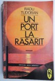 Un port la rasarit - Radu Tudoran - Roman - Carte beletristica