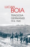 Tragedia Germaniei (1914-1945) - Lucian Boia