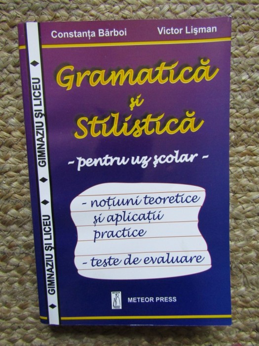 Gramatica si Stilistica pentru uz scolar Constanta Barboi, Victor Lisman