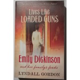 Lyndall Gordon - Lives Like Loaded Guns: Emily Dickinson and Her Family&#039;s Feuds