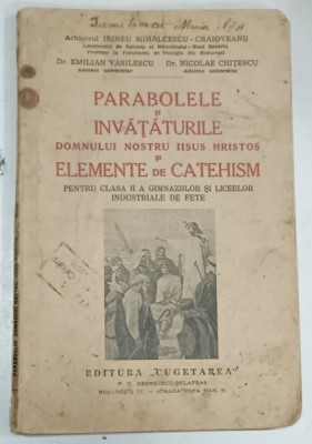 PARABOLELE SI INVATATURILE DOMNULUI NOSTRU IISUS HRISTOS SI ELEMENTE DE CATEHISM , PENTRU CLASA II -A de IRINEU MIHALCESCU - CRAIOVEANU si NICOLAE C foto