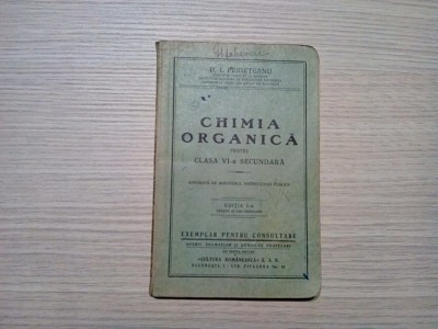 CHIMIA ORGANICA - D. I. Perieteanu -1935, 115 p.; editia I -a, tiraj: 2000 ex. foto