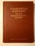 C. A. Helvetius; D. Diderot - Texte pedagogice alese (1964)