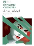 Adio, iubito!/Raymond Chandler