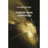 Szűk&uuml;lő terek szimf&oacute;ni&aacute;ja - Pozsgai Gy&ouml;rgyi