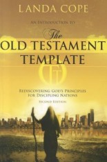 An Introduction to the Old Testament Template: Rediscovering God&#039;s Principles for Discipling Nations