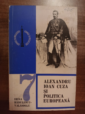 myh 39s - I Radulescu - Alexandru Ioan Cuza si politica europeana - ed 1974 foto