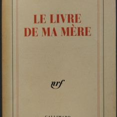 ALBERT COHEN - LE LIVRE DE MA MERE (GALLIMARD 1954) [reeditare 2000/LB FRANCEZA]