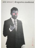 Aziz Ansari - Dragostea moderna (Editia: 2016)
