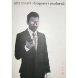 Aziz Ansari - Dragostea moderna (Editia: 2016)